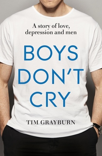 Boys Don't Cry. Why I hid my depression and why men need to talk about their mental health