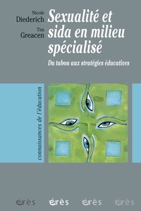 Tim Greacen et Nicole Diederich - Sexualité et sida en milieu spécialisé - Du tabou aux stratégies éducatives.
