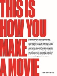 Tim Grierson - This Is How You Make a Movie.