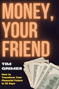  Tim Grimes - Money, Your Friend.