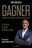 Tim Grover - GAGNER - La méthode du coach de Michael Jordan.