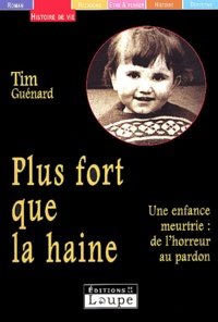 Tim Guénard - Plus fort que la haine.