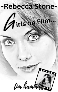  Tim Hammill - Rebecca Stone Girls on Film - Rebecca Stone.