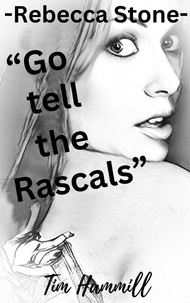  Tim Hammill - Rebecca Stone Go tell the Rascals - Rebecca Stone.