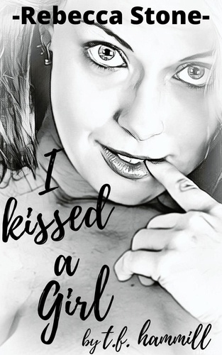 Tim Hammill - Rebecca Stone I Kissed a Girl - Rebecca Stone, #1.