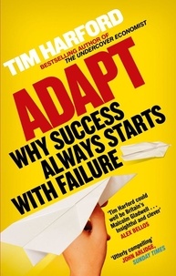 Tim Harford - Adapt - Why Success Always Starts with Failure.