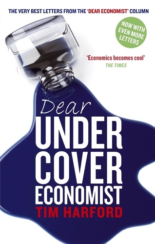 Dear Undercover Economist. The very best letters from the Dear Economist column