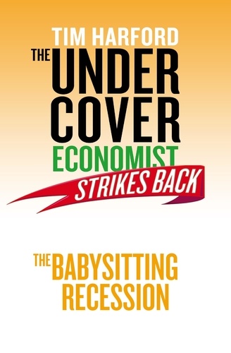 The Undercover Economist Strikes Back: The Babysitting Recession