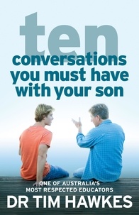 Tim Hawkes - Ten Conversations You Must Have With Your Son.