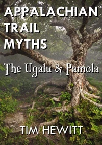 Appalachian Trail Myths: The Ugalu &amp; Pamola