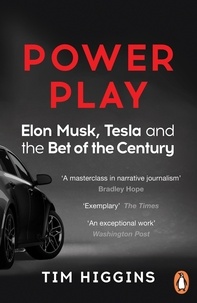 Tim Higgins - Power Play - Elon Musk, Tesla, and the Bet of the Century.