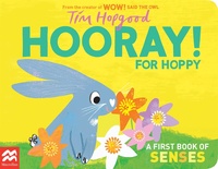 Tim Hopgood - Hooray ! For Hoppy - A First Book of Senses.