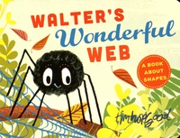 Tim Hopgood - Whoosh! Walter's Wonderful Web - A First Book of Shapes.