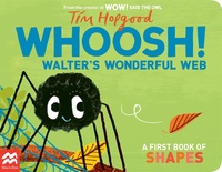 Tim Hopgood - Whoosh! Walter's Wonderful Web - A First Book of Shapes.