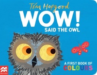 Tim Hopgood - Wow! Said the Owl - A First Book of Colors.