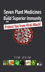 Seven Plant Medicines to Build Superior Immunity &amp; Protect You from Viral Attack!