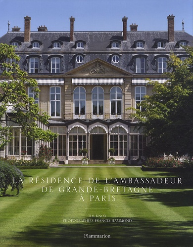 Tim Knox - La résidence de l'ambassadeur de Grande-Bretagne à Paris.
