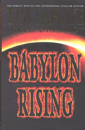 Tim LaHaye et Greg Dinallo - Babylon rising.