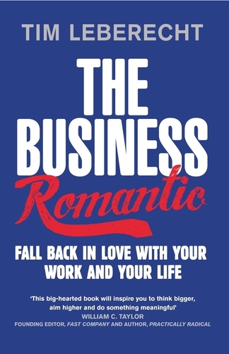 The Business Romantic. Fall back in love with your work and your life