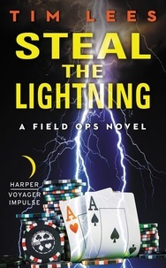 Tim Lees - Steal the Lightning - A Field Ops Novel.