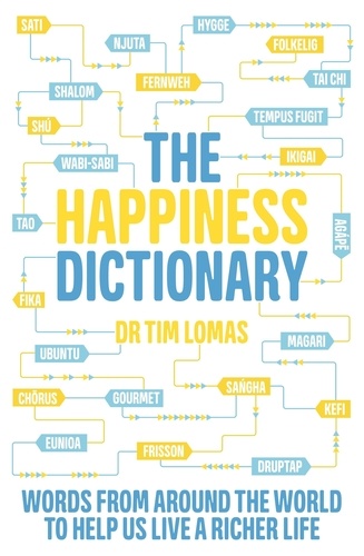 The Happiness Dictionary. Words from Around the World to Help Us Lead a Richer Life