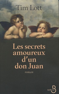 Tim Lott - Les secrets amoureux d'un don Juan.
