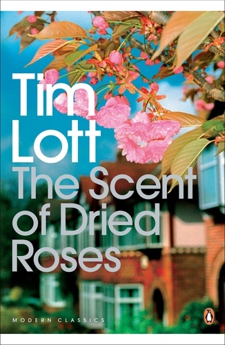 Tim Lott - The Scent of Dried Roses - One family and the end of English Suburbia - an elegy.
