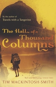Tim Macintosh-Smith - The Hall of Thousand Columns - Hindustan to Malabar with Ibn Battutah.