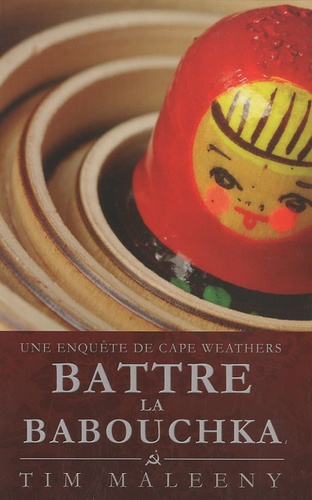 Tim Maleeny - Battre la Babouchka - Une enquête de Cape Weathers.
