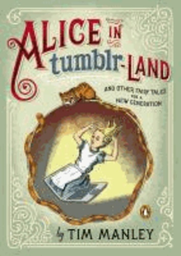 Tim Manley - Alice in Tumblr-Land - And Other Fairy Tales for a New Generation.
