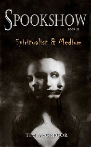  Tim McGregor - Spookshow 11: Spiritualist &amp; Medium - Spookshow, #11.