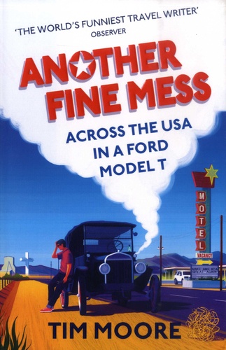 Another Fine Mess. Road-tripping across the States in a Ford model T