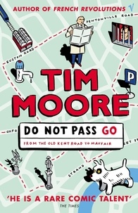 Tim Moore - Do not pass go - From the old Kent to Mayfair.
