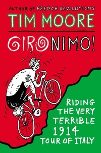 Tim Moore - Gironimo! - Riding the Very Terrible 1914 Tour of Italy.