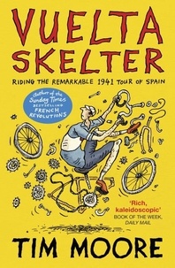 Tim Moore - Vuelta Skelter - Riding the Remarkable 1941 Tour of Spain.