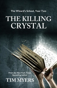  Tim Myers - The Killing Crystal - Wizard School, #2.