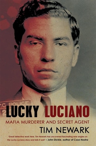 Tim Newark - Lucky Luciano - Mafia Murderer and Secret Agent.