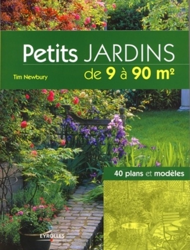 Tim Newbury - Petits jardins de 9 à 90 m2 - 40 plans et modèles.