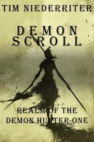  Tim Niederriter - Demon Scroll - Demon Hunter, #1.