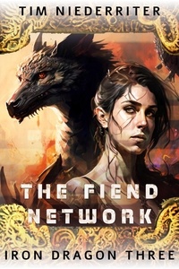  Tim Niederriter - The Fiend Network - Iron Dragon, #3.