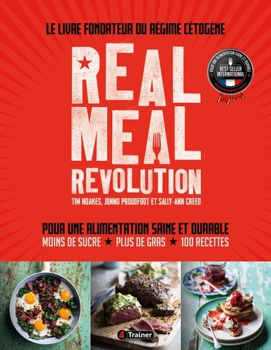 Real Meal Revolution. Le livre fondateur du régime cétogène