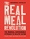 The Real Meal Revolution. The Radical, Sustainable Approach to Healthy Eating