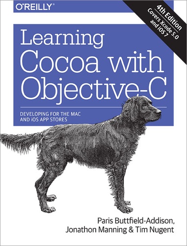 Tim Nugent et Jonathon Manning - Learning Cocoa with Objective-C - Developing for the Mac and iOS App Stores.