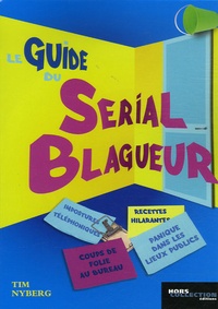 Tim Nyberg - Le guide du serial blagueur.