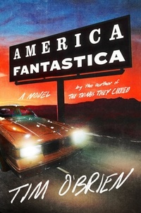 Tim O'Brien - America Fantastica - A Novel.