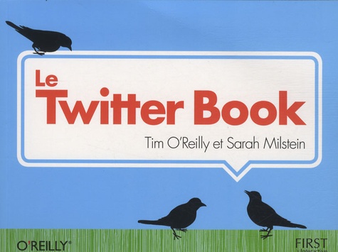 Tim O'Reilly et Sarah Milstein - Le Twitter Book.