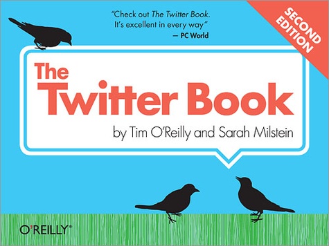 Tim O'Reilly et Sarah Milstein - The Twitter Book.