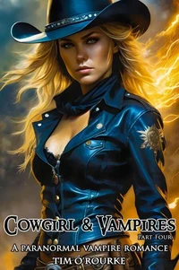 Cowgirl &amp; Vampires (Part Four): A Paranormal Vampire Romance