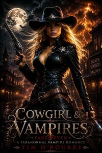 Cowgirl &amp; Vampires (Part Seven): A Paranormal Vampire Romance