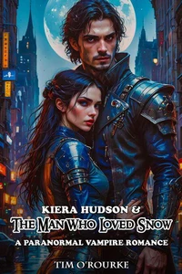Kiera Hudson &amp; The Man Who Loved Snow: A Paranormal Vampire Romance
